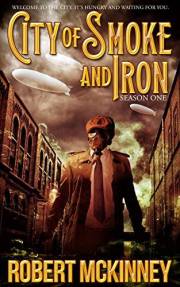 City of Smoke and Iron - Season One: A Thrilling Anthology of Diesel-Pulp Fiction