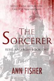 The Sorcerer (Rebel and Ruin Book 1)