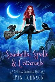 Seashells, Spells & Caramels: A Cozy Witch Mystery