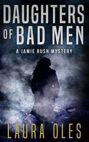 Daughters of Bad Men (A Jamie Rush Mystery Book 1)