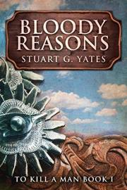 Bloody Reasons: A Western (To Kill A Man Book 1)