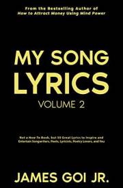 My Song Lyrics: Not a How-To Book, but 50 Great Lyrics to Inspire and Entertain Songwriters, Poets, Lyricists, Poetry Lovers,