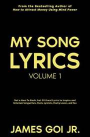 My Song Lyrics: Not a How-To Book, but 50 Great Lyrics to Inspire and Entertain Songwriters, Poets, Lyricists, Poetry Lovers,