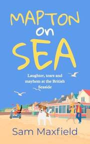 Mapton on Sea: Laughter, Tears and Mayhem at the British Seaside