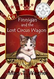 Finnigan and the Lost Circus Wagon (Finnigan the Circus Cat Book 2)
