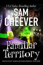 Familiar Territory: Page-Turning Paranormal Cozy Adventure (Reluctant Familiar Mysteries Book 1)