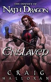 Enslaved: The Odyssey of Nath Dragon - Book 2 of 5: The Lost Dragon Chronicles