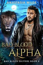 Bad Blood Alpha: A Fated Mates Paranormal Shifter Romance (Bad Blood Shifters Book 5)