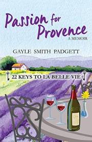 Passion for Provence: A Memoir of Love, Laughter, and Life in the South of France