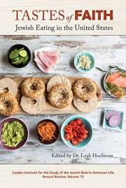 Tastes of Faith: Jewish Eating in the United States (The Jewish Role in American Life: An Annual Review Book 15)