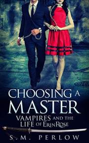 Choosing a Master (Vampires and the Life of Erin Rose Book 1)