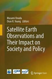 Satellite Earth Observations and Their Impact on Society and Policy Satellite Earth Observations and Their Impact on Society and Policy