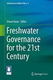 Freshwater Governance for the 21st Century (Global Issues in Water Policy Book 6)