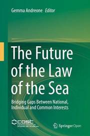 The Future of the Law of the Sea: Bridging Gaps Between National, Individual and Common Interests