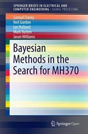 Bayesian Methods in the Search for MH370 (SpringerBriefs in Electrical and Computer Engineering)