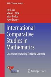 International Comparative Studies in Mathematics: Lessons for Improving Students’ Learning (ICME-13 Topical Surveys)
