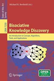 Bisociative Knowledge Discovery: An Introduction to Concept, Algorithms, Tools, and Applications (Lecture Notes in Computer S