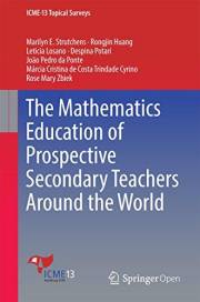 The Mathematics Education of Prospective Secondary Teachers Around the World (ICME-13 Topical Surveys)