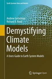 Demystifying Climate Models: A Users Guide to Earth System Models (Earth Systems Data and Models Book 2)