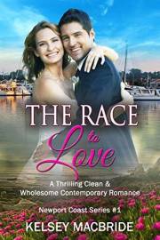 The Race To Love: A Christian Clean & Wholesome Romance (The Newport Coast Series Book 1) The Race To Love: A Christian Clean & Wholesome Romance (The Newport Coast Series Book 1)
