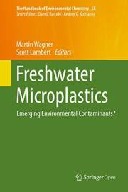 Freshwater Microplastics: Emerging Environmental Contaminants? (The Handbook of Environmental Chemistry 58)