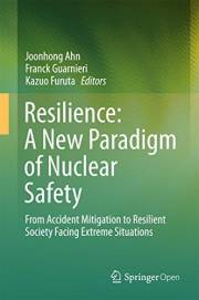 Resilience: A New Paradigm of Nuclear Safety: From Accident Mitigation to Resilient Society Facing Extreme Situations