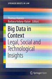 Big Data in Context: Legal, Social and Technological Insights (SpringerBriefs in Law)
