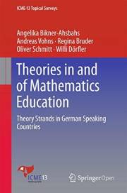 Theories in and of Mathematics Education: Theory Strands in German Speaking Countries (ICME-13 Topical Surveys)