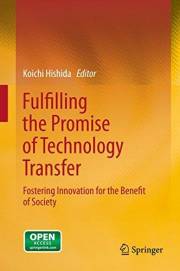 Fulfilling the Promise of Technology Transfer: Fostering Innovation for the Benefit of Society