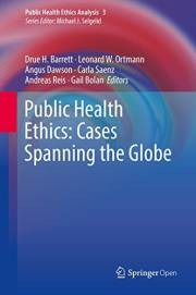 Public Health Ethics: Cases Spanning the Globe (Public Health Ethics Analysis Book 3)