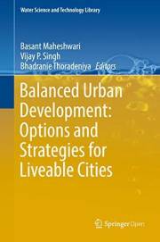 Balanced Urban Development: Options and Strategies for Liveable Cities (Water Science and Technology Library Book 72)