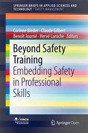 Beyond Safety Training: Embedding Safety in Professional Skills (SpringerBriefs in Applied Sciences and Technology) Beyond Safety Training: Embedding Safety in Professional Skills (SpringerBriefs in Applied Sciences and Technology)