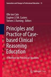 Principles and Practice of Case-based Clinical Reasoning Education: A Method for Preclinical Students (Innovation and Change