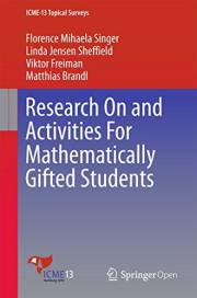 Research On and Activities For Mathematically Gifted Students (ICME-13 Topical Surveys)