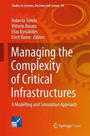 Managing the Complexity of Critical Infrastructures: A Modelling and Simulation Approach (Studies in Systems, Decision and Co