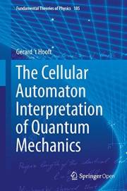 The Cellular Automaton Interpretation of Quantum Mechanics (Fundamental Theories of Physics Book 185)