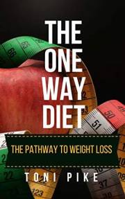 The One Way Diet: The pathway to weight loss