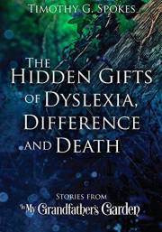The Hidden Gifts of Dyslexia, Difference and Death: Stories from - In My Grandfather's Garden