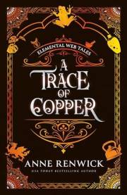 A Trace of Copper: A Historical Fantasy Romance (Elemental Web Tales Book 1)