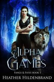 Alpha Games (Fangs and Fates Book 1)