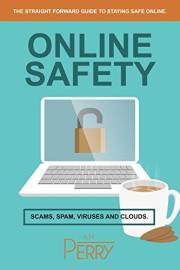 Online Safety: Scams, SPAM, Viruses and Clouds (Cyber Security Community Book 1)