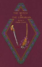 The Witch & The Librarian : Book #3: ~Taking Flight~