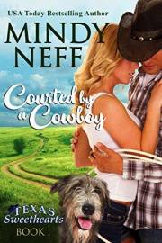 Courted by a Cowboy: Small Town Contemporary Romance (Texas Sweethearts Book 1)