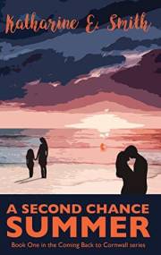 A Second Chance Summer: An addictive second chance romance full of tension, heartbreak, and hot summer nights on the Cornish