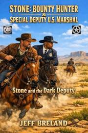 Stone: Bounty Hunter & Special U. S. Marshal: Stone and the Dark Deputy