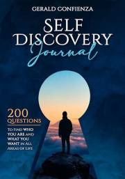 Self Discovery Journal: 200 Questions to Find Who You Are and What You Want in All Areas of Life