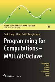 Programming for Computations - MATLAB/Octave: A Gentle Introduction to Numerical Simulations with MATLAB/Octave (Texts in Com