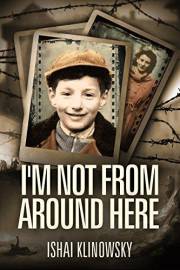 I'm Not From Around Here: A Jewish Boy Telling the Historical Story of his Family's Holocaust Survival in WW2 (Biographical F