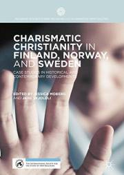 Charismatic Christianity in Finland, Norway, and Sweden: Case Studies in Historical and Contemporary Developments (Palgrave S