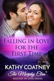 Falling in Love For the First Time: A First Love Rekindled Small-Town Romance